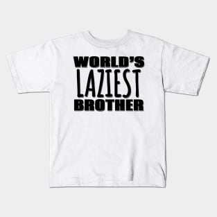 World's Laziest Brother Kids T-Shirt